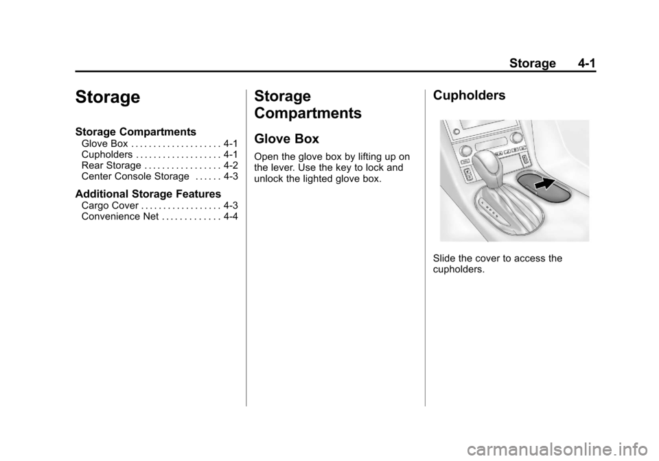 CHEVROLET CORVETTE 2012 6.G Owners Manual Black plate (1,1)Chevrolet Corvette Owner Manual - 2012
Storage 4-1
Storage
Storage Compartments
Glove Box . . . . . . . . . . . . . . . . . . . . 4-1
Cupholders . . . . . . . . . . . . . . . . . . . 