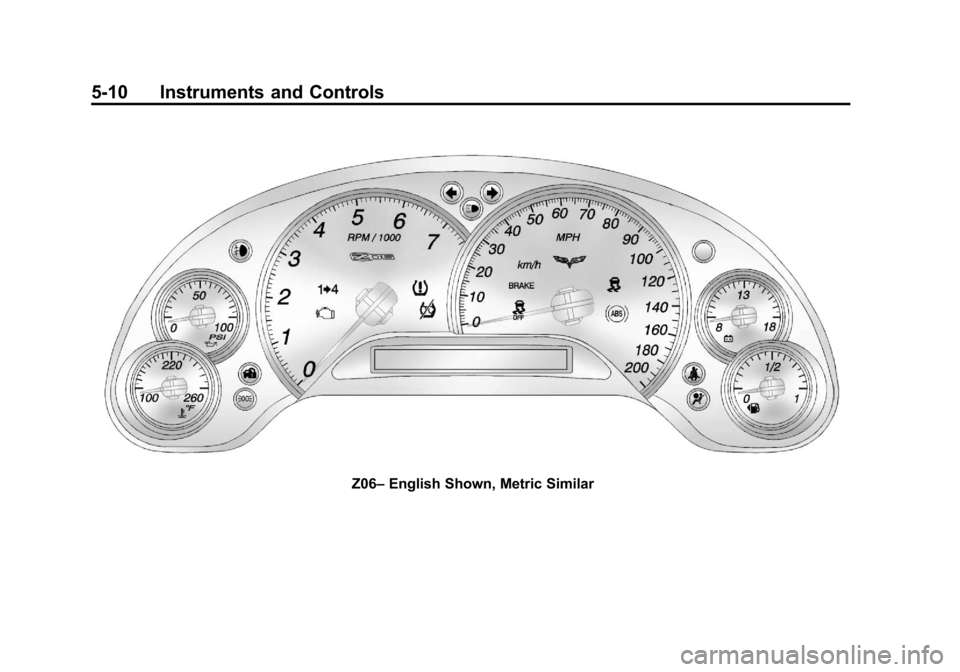 CHEVROLET CORVETTE 2012 6.G Owners Manual Black plate (10,1)Chevrolet Corvette Owner Manual - 2012
5-10 Instruments and Controls
Z06–English Shown, Metric Similar 