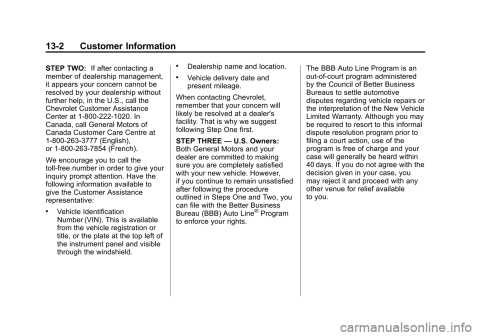 CHEVROLET CORVETTE 2012 6.G Owners Manual Black plate (2,1)Chevrolet Corvette Owner Manual - 2012
13-2 Customer Information
STEP TWO:If after contacting a
member of dealership management,
it appears your concern cannot be
resolved by your dea
