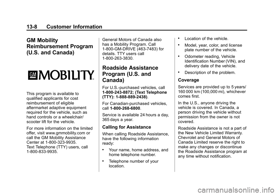 CHEVROLET CORVETTE 2012 6.G Owners Manual Black plate (8,1)Chevrolet Corvette Owner Manual - 2012
13-8 Customer Information
GM Mobility
Reimbursement Program
(U.S. and Canada)
This program is available to
qualified applicants for cost
reimbur