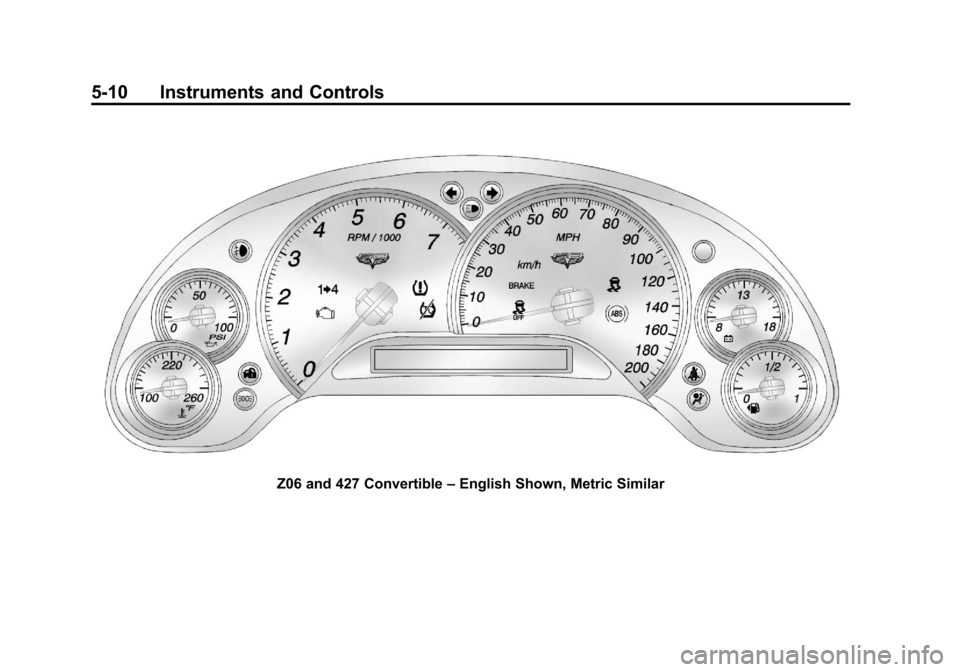 CHEVROLET CORVETTE 2013 6.G Owners Manual Black plate (10,1)Chevrolet Corvette Owner Manual - 2013 - crc2 - 11/8/12
5-10 Instruments and Controls
Z06 and 427 Convertible–English Shown, Metric Similar 