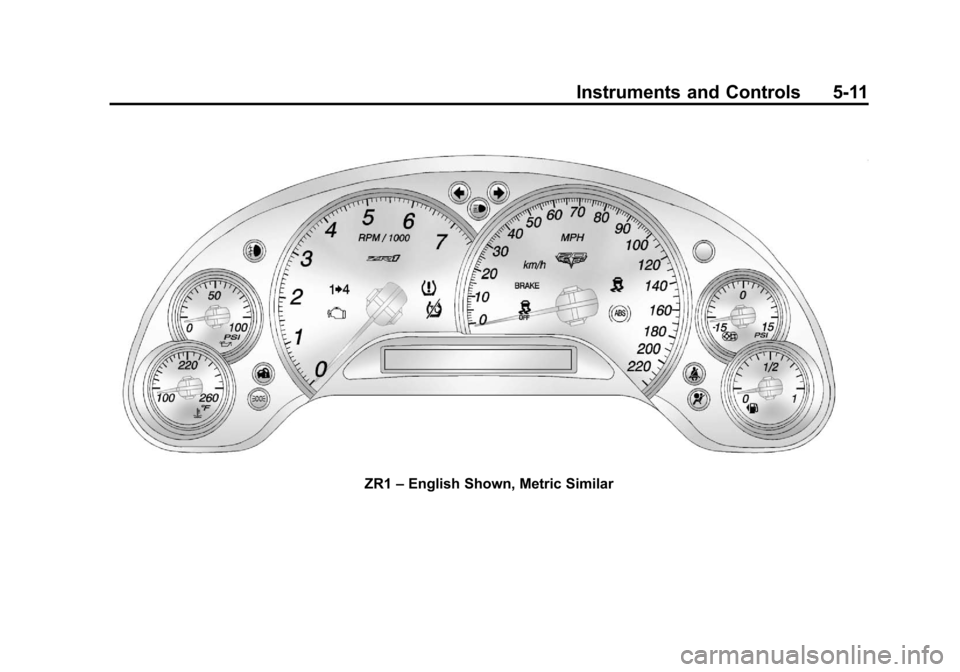 CHEVROLET CORVETTE 2013 6.G Owners Manual Black plate (11,1)Chevrolet Corvette Owner Manual - 2013 - crc2 - 11/8/12
Instruments and Controls 5-11
ZR1–English Shown, Metric Similar 