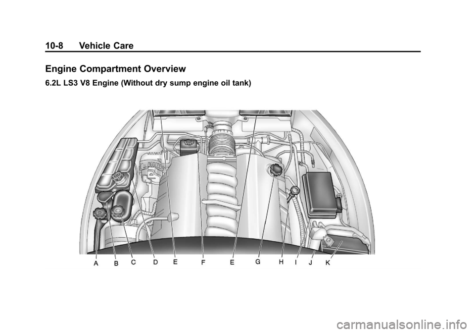 CHEVROLET CORVETTE 2013 6.G Owners Manual Black plate (8,1)Chevrolet Corvette Owner Manual - 2013 - crc2 - 11/8/12
10-8 Vehicle Care
Engine Compartment Overview
6.2L LS3 V8 Engine (Without dry sump engine oil tank) 