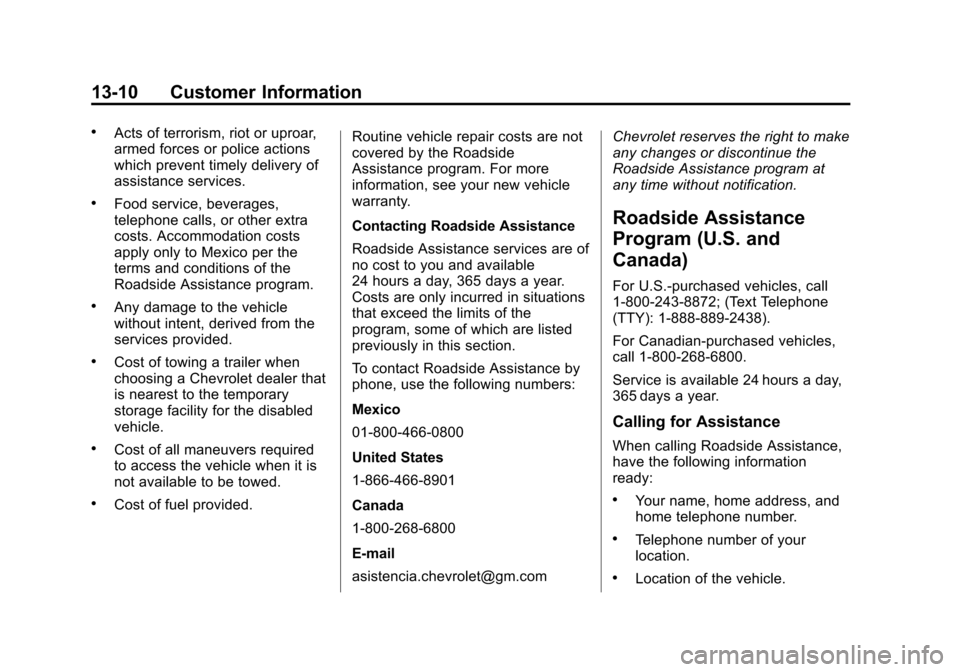 CHEVROLET CORVETTE 2013 6.G Owners Manual Black plate (10,1)Chevrolet Corvette Owner Manual - 2013 - crc2 - 11/8/12
13-10 Customer Information
.Acts of terrorism, riot or uproar,
armed forces or police actions
which prevent timely delivery of