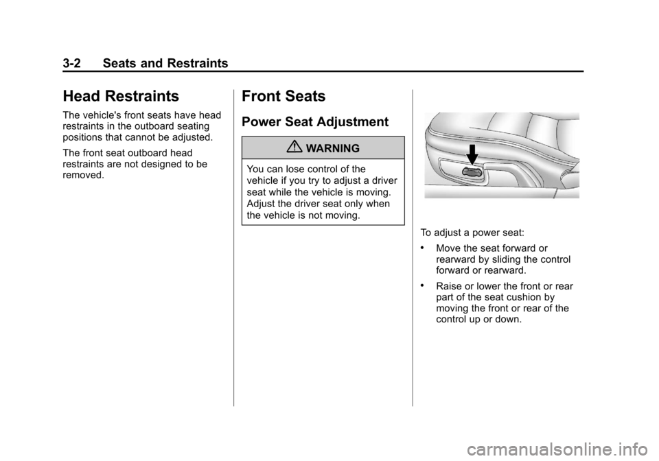CHEVROLET CORVETTE 2013 6.G Owners Manual Black plate (2,1)Chevrolet Corvette Owner Manual - 2013 - crc2 - 11/8/12
3-2 Seats and Restraints
Head Restraints
The vehicles front seats have head
restraints in the outboard seating
positions that 