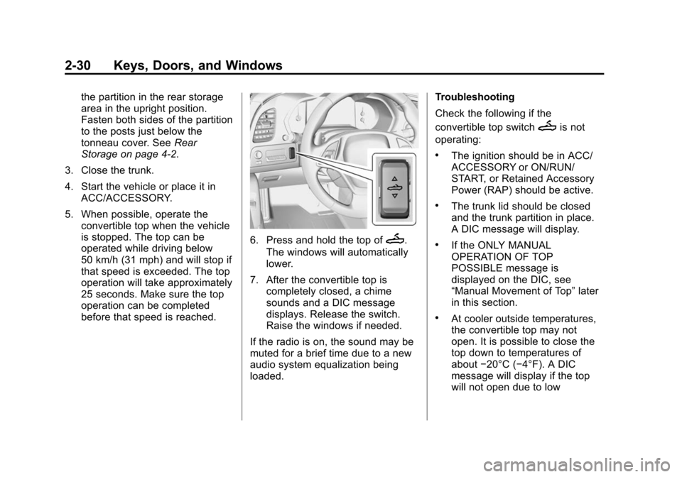 CHEVROLET CORVETTE 2015 7.G Owners Manual Black plate (30,1)Chevrolet Corvette Owner Manual (GMNA-Localizing-U.S./Canada/Mexico-
7576293) - 2015 - crc - 10/31/14
2-30 Keys, Doors, and Windows
the partition in the rear storage
area in the upri CHEVROLET CORVETTE 2015 7.G Owners Manual Black plate (30,1)Chevrolet Corvette Owner Manual (GMNA-Localizing-U.S./Canada/Mexico-
7576293) - 2015 - crc - 10/31/14
2-30 Keys, Doors, and Windows
the partition in the rear storage
area in the upri
