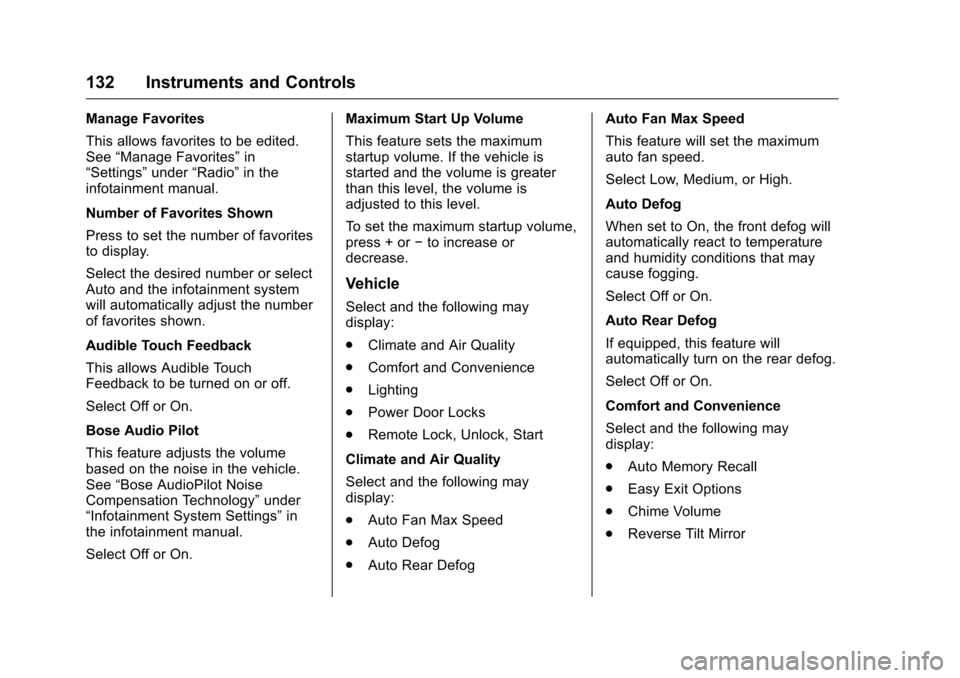 CHEVROLET CORVETTE 2016 7.G Owners Manual Chevrolet Corvette Owner Manual (GMNA-Localizing-U.S./Canada/Mexico-
9085364) - 2016 - crc - 9/15/15
132 Instruments and Controls
Manage Favorites
This allows favorites to be edited.
See“Manage Favo