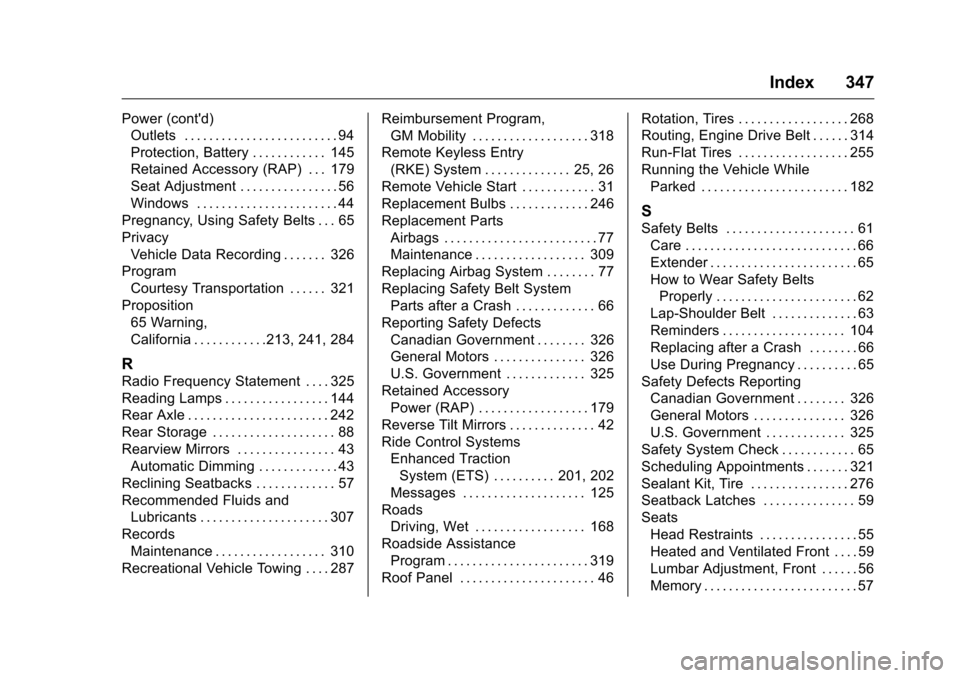 CHEVROLET CORVETTE 2016 7.G Owners Manual Chevrolet Corvette Owner Manual (GMNA-Localizing-U.S./Canada/Mexico-
9085364) - 2016 - crc - 9/15/15
Index 347
Power (contd)Outlets . . . . . . . . . . . . . . . . . . . . . . . . . 94
Protection, Ba