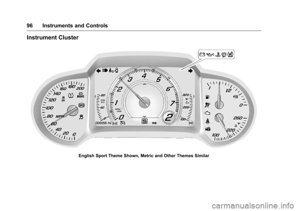 CHEVROLET CORVETTE 2016 7.G Owners Manual Chevrolet Corvette Owner Manual (GMNA-Localizing-U.S./Canada/Mexico-
9085364) - 2016 - crc - 9/15/15
96 Instruments and Controls
Instrument Cluster
English Sport Theme Shown, Metric and Other Themes S