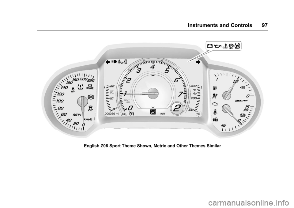 CHEVROLET CORVETTE 2016 7.G Owners Manual Chevrolet Corvette Owner Manual (GMNA-Localizing-U.S./Canada/Mexico-
9085364) - 2016 - crc - 9/15/15
Instruments and Controls 97
English Z06 Sport Theme Shown, Metric and Other Themes Similar 