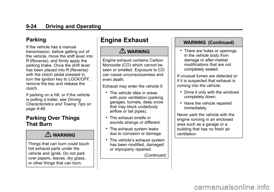 CHEVROLET CRUZE 2011 1.G Owners Manual Black plate (24,1)Chevrolet Cruze Owner Manual - 2011
9-24 Driving and Operating
Parking
If the vehicle has a manual
transmission, before getting out of
the vehicle, move the shift lever into
R (Rever CHEVROLET CRUZE 2011 1.G Owners Manual Black plate (24,1)Chevrolet Cruze Owner Manual - 2011
9-24 Driving and Operating
Parking
If the vehicle has a manual
transmission, before getting out of
the vehicle, move the shift lever into
R (Rever