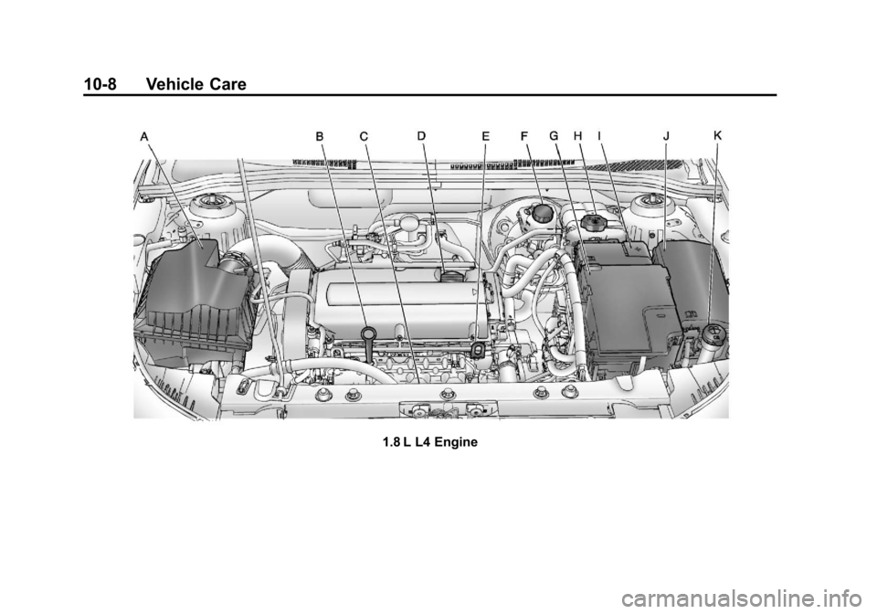 CHEVROLET CRUZE 2011 1.G Owners Manual Black plate (8,1)Chevrolet Cruze Owner Manual - 2011
10-8 Vehicle Care
1.8 L L4 Engine 