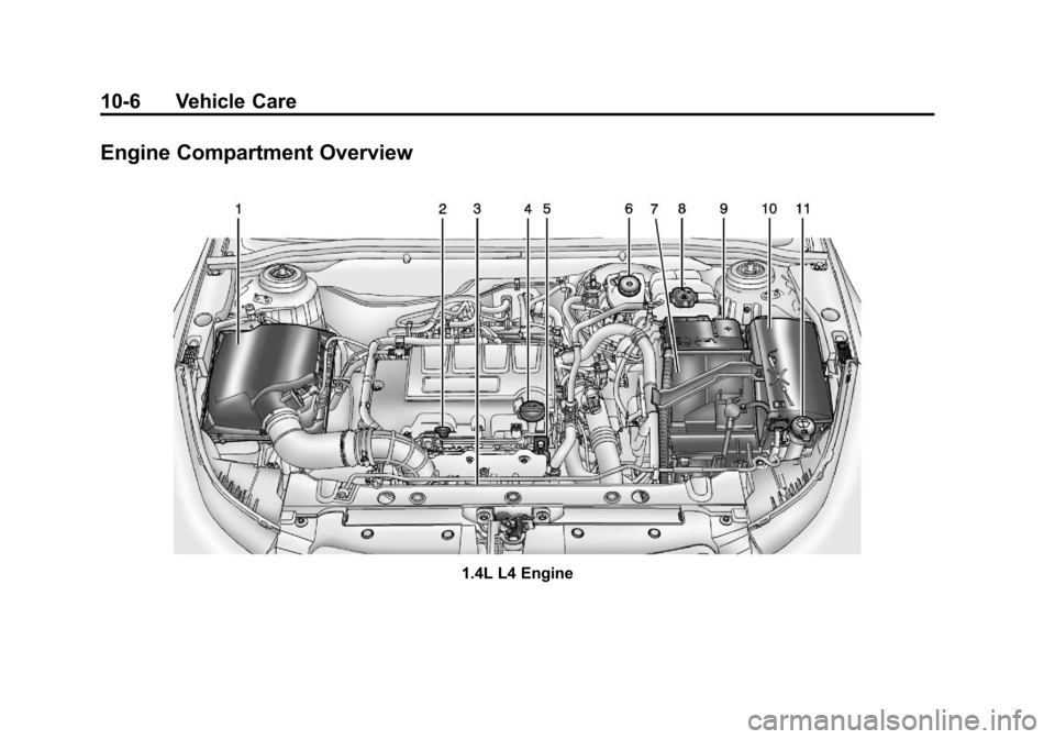 CHEVROLET CRUZE 2013 1.G Owners Manual Black plate (6,1)Chevrolet Cruze Owner Manual - 2013 - crc - 10/16/12
10-6 Vehicle Care
Engine Compartment Overview
1.4L L4 Engine 