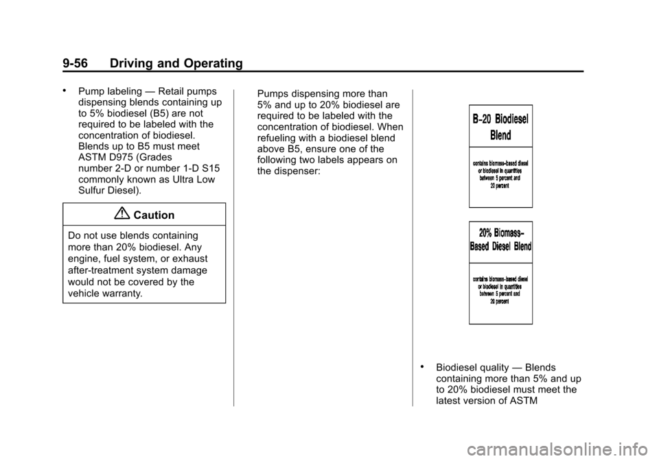CHEVROLET CRUZE 2014 1.G Owners Manual Black plate (56,1)Chevrolet Cruze Owner Manual (GMNA-Localizing-U.S./Canada-6007168) -
2014 - 2nd Edition - 7/15/13
9-56 Driving and Operating
.Pump labeling—Retail pumps
dispensing blends containin