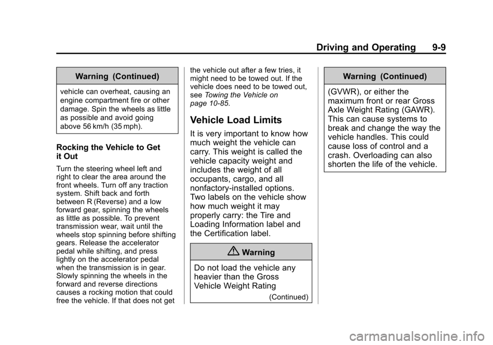 CHEVROLET CRUZE 2015 1.G Owners Manual Black plate (9,1)Chevrolet Cruze Owner Manual (GMNA-Localizing-U.S./Canada-7707493) -
2015 - crc - 11/24/14
Driving and Operating 9-9
Warning (Continued)
vehicle can overheat, causing an
engine compar