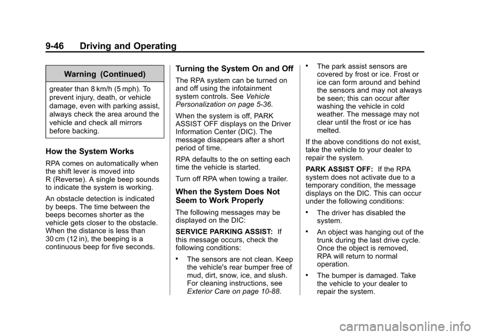CHEVROLET CRUZE 2015 1.G Owners Manual Black plate (46,1)Chevrolet Cruze Owner Manual (GMNA-Localizing-U.S./Canada-7707493) -
2015 - crc - 11/24/14
9-46 Driving and Operating
Warning (Continued)
greater than 8 km/h (5 mph). To
prevent inju
