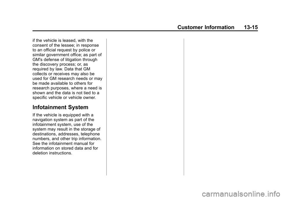 CHEVROLET CRUZE 2015 1.G Owners Manual Black plate (15,1)Chevrolet Cruze Owner Manual (GMNA-Localizing-U.S./Canada-7707493) -
2015 - crc - 11/24/14
Customer Information 13-15
if the vehicle is leased, with the
consent of the lessee; in res