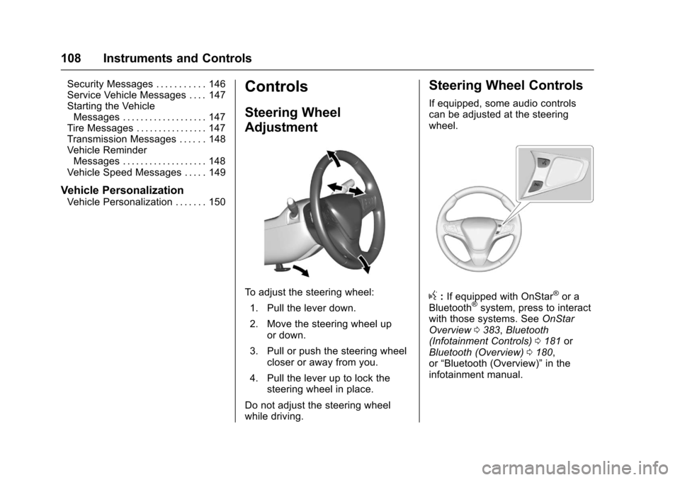 CHEVROLET CRUZE 2017 2.G Owners Manual Chevrolet Cruze Owner Manual (GMNA-Localizing-U.S./Canada/Mexico-
9803785) - 2017 - CRC - 4/13/16
108 Instruments and Controls
Security Messages . . . . . . . . . . . 146
Service Vehicle Messages . . CHEVROLET CRUZE 2017 2.G Owners Manual Chevrolet Cruze Owner Manual (GMNA-Localizing-U.S./Canada/Mexico-
9803785) - 2017 - CRC - 4/13/16
108 Instruments and Controls
Security Messages . . . . . . . . . . . 146
Service Vehicle Messages . .