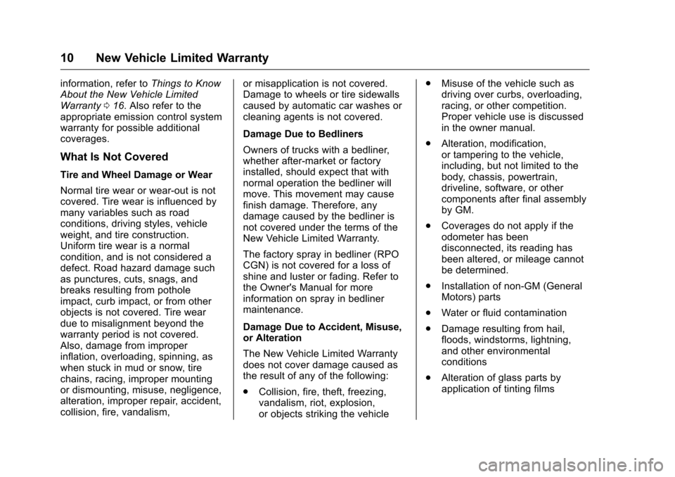 CHEVROLET CRUZE LIMITED 2016 2.G Warranty Guide Chevrolet Limited Warranty and Owner Assistance Information (GMNA-
Localizing-U.S-9159214) - 2016 - crc - 8/17/15
10 New Vehicle Limited Warranty
information, refer toThings to Know
About the New Vehi CHEVROLET CRUZE LIMITED 2016 2.G Warranty Guide Chevrolet Limited Warranty and Owner Assistance Information (GMNA-
Localizing-U.S-9159214) - 2016 - crc - 8/17/15
10 New Vehicle Limited Warranty
information, refer toThings to Know
About the New Vehi