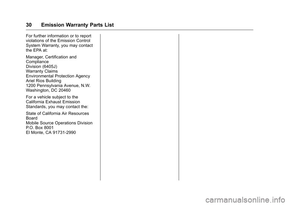 CHEVROLET CRUZE LIMITED 2016 2.G Warranty Guide Chevrolet Limited Warranty and Owner Assistance Information (GMNA-
Localizing-U.S-9159214) - 2016 - crc - 8/17/15
30 Emission Warranty Parts List
For further information or to report
violations of the