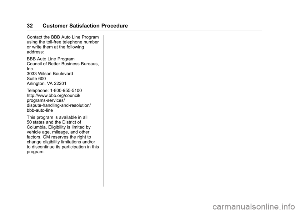 CHEVROLET CRUZE LIMITED 2016 2.G Warranty Guide Chevrolet Limited Warranty and Owner Assistance Information (GMNA-
Localizing-U.S-9159214) - 2016 - crc - 8/17/15
32 Customer Satisfaction Procedure
Contact the BBB Auto Line Program
using the toll-fr
