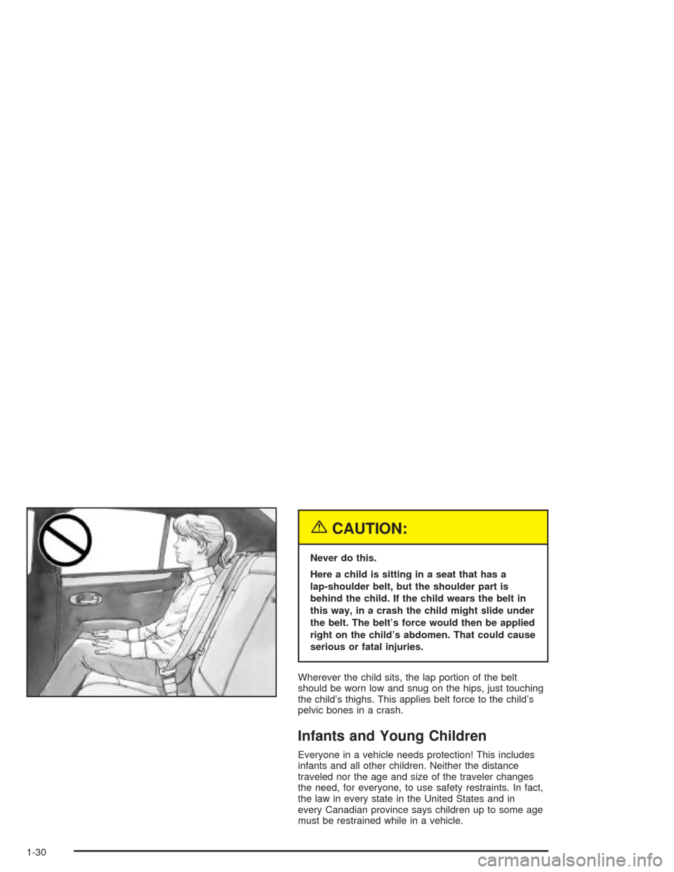 CHEVROLET EPICA 2004 1.G Owners Manual {CAUTION:
Never do this.
Here a child is sitting in a seat that has a
lap-shoulder belt, but the shoulder part is
behind the child. If the child wears the belt in
this way, in a crash the child might 