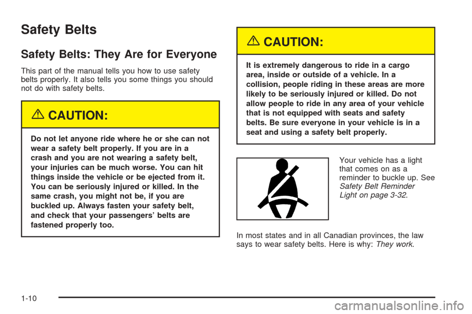 CHEVROLET EPICA 2005 1.G Owners Manual Safety Belts
Safety Belts: They Are for Everyone
This part of the manual tells you how to use safety
belts properly. It also tells you some things you should
not do with safety belts.
{CAUTION:
Do not CHEVROLET EPICA 2005 1.G Owners Manual Safety Belts
Safety Belts: They Are for Everyone
This part of the manual tells you how to use safety
belts properly. It also tells you some things you should
not do with safety belts.
{CAUTION:
Do not
