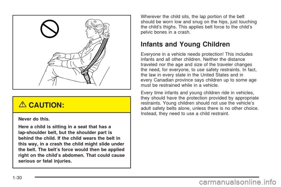CHEVROLET EPICA 2005 1.G Owners Manual {CAUTION:
Never do this.
Here a child is sitting in a seat that has a
lap-shoulder belt, but the shoulder part is
behind the child. If the child wears the belt in
this way, in a crash the child might CHEVROLET EPICA 2005 1.G Owners Manual {CAUTION:
Never do this.
Here a child is sitting in a seat that has a
lap-shoulder belt, but the shoulder part is
behind the child. If the child wears the belt in
this way, in a crash the child might