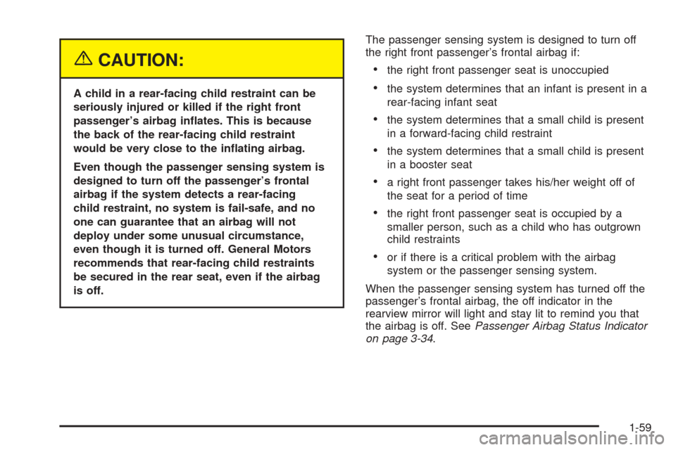 CHEVROLET EPICA 2005 1.G Owners Manual {CAUTION:
A child in a rear-facing child restraint can be
seriously injured or killed if the right front
passenger’s airbag in�ates. This is because
the back of the rear-facing child restraint
would