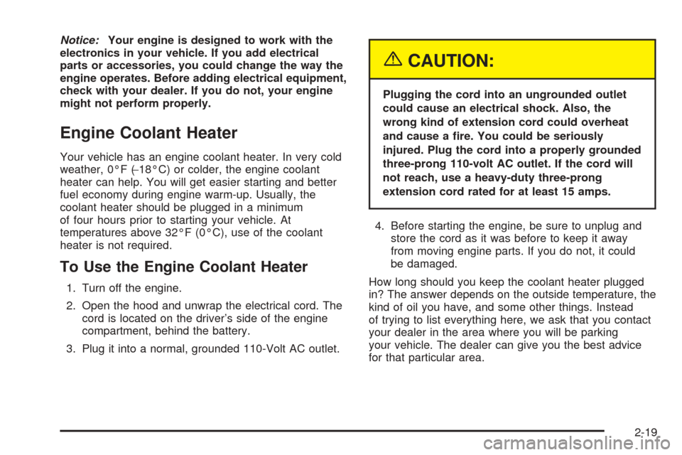 CHEVROLET EPICA 2005 1.G Owners Manual Notice:Your engine is designed to work with the
electronics in your vehicle. If you add electrical
parts or accessories, you could change the way the
engine operates. Before adding electrical equipmen CHEVROLET EPICA 2005 1.G Owners Manual Notice:Your engine is designed to work with the
electronics in your vehicle. If you add electrical
parts or accessories, you could change the way the
engine operates. Before adding electrical equipmen