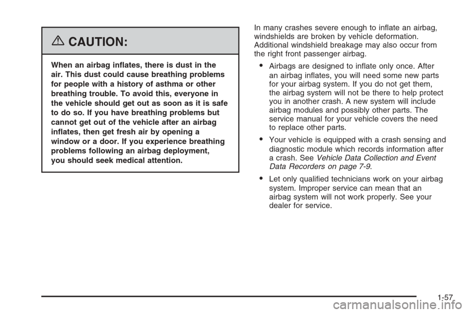 CHEVROLET EPICA 2006 1.G Owners Manual {CAUTION:
When an airbag in�ates, there is dust in the
air. This dust could cause breathing problems
for people with a history of asthma or other
breathing trouble. To avoid this, everyone in
the vehi