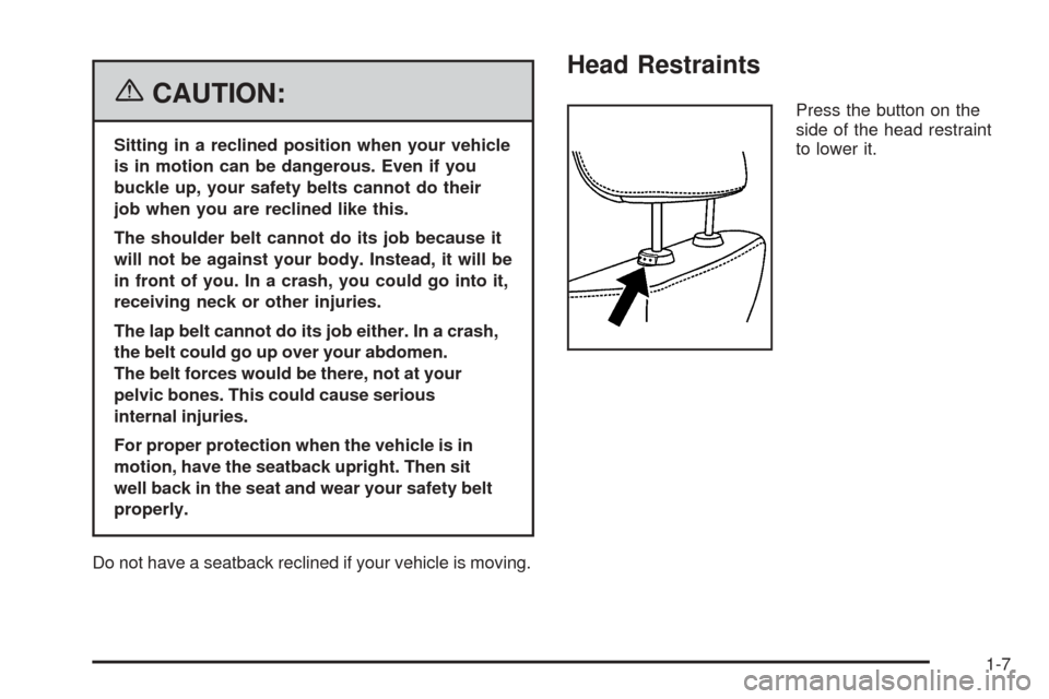 CHEVROLET EQUINOX 2006 1.G Owners Manual {CAUTION:
Sitting in a reclined position when your vehicle
is in motion can be dangerous. Even if you
buckle up, your safety belts cannot do their
job when you are reclined like this.
The shoulder bel