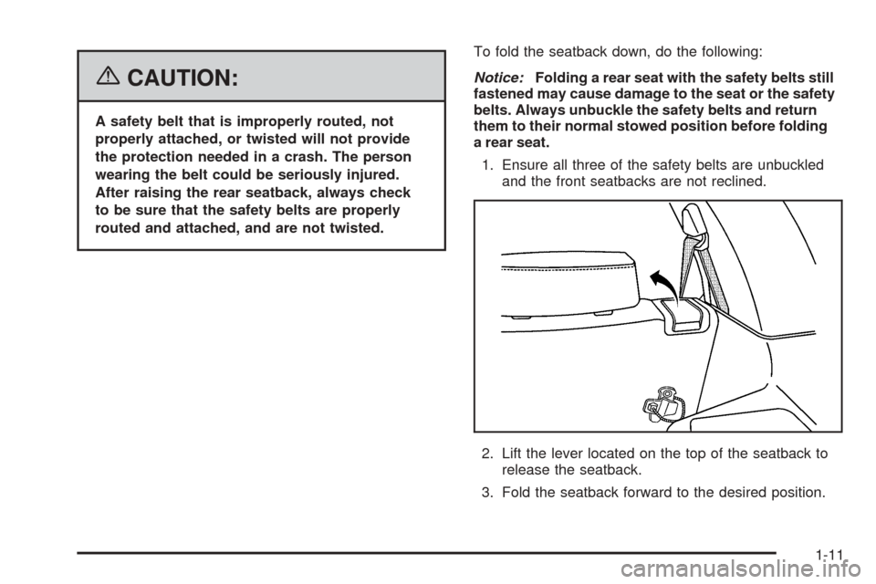CHEVROLET EQUINOX 2006 1.G Owners Manual {CAUTION:
A safety belt that is improperly routed, not
properly attached, or twisted will not provide
the protection needed in a crash. The person
wearing the belt could be seriously injured.
After ra