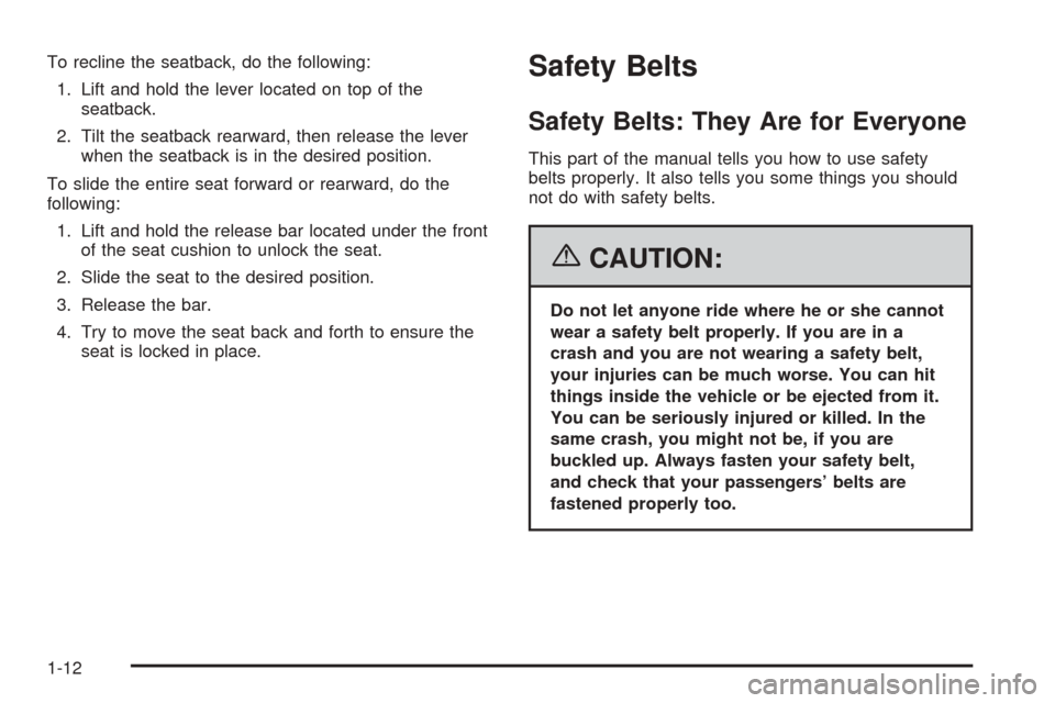 CHEVROLET EQUINOX 2006 1.G Owners Manual To recline the seatback, do the following:
1. Lift and hold the lever located on top of the
seatback.
2. Tilt the seatback rearward, then release the lever
when the seatback is in the desired position