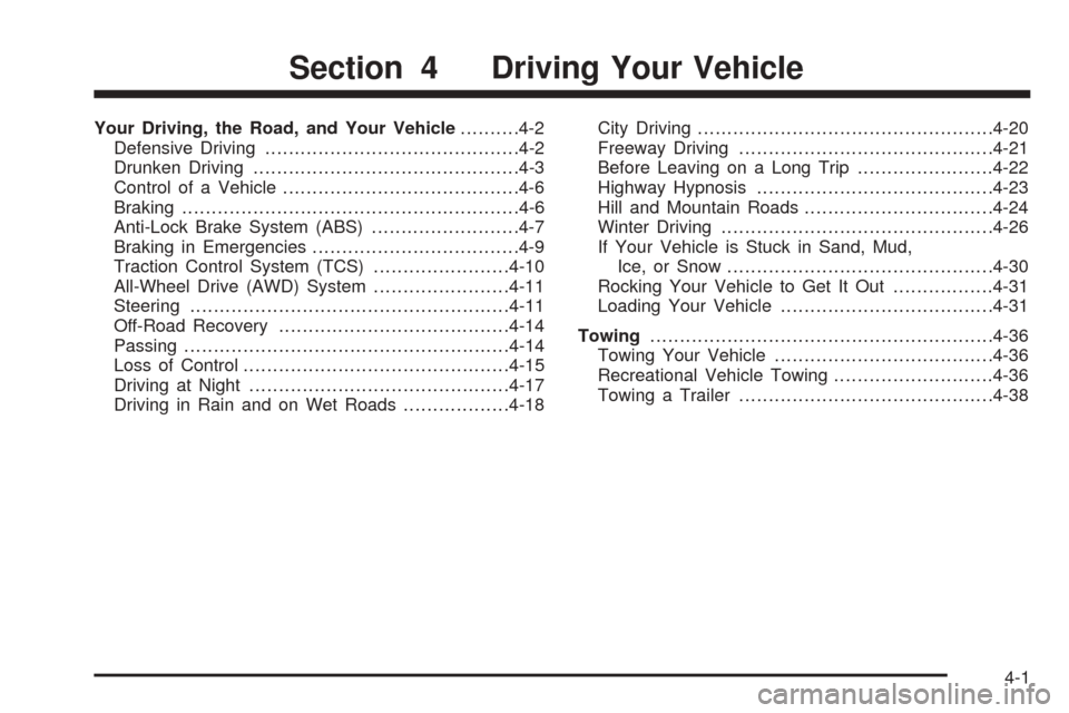 CHEVROLET EQUINOX 2006 1.G Owners Manual Your Driving, the Road, and Your Vehicle..........4-2
Defensive Driving...........................................4-2
Drunken Driving.............................................4-3
Control of a Vehic
