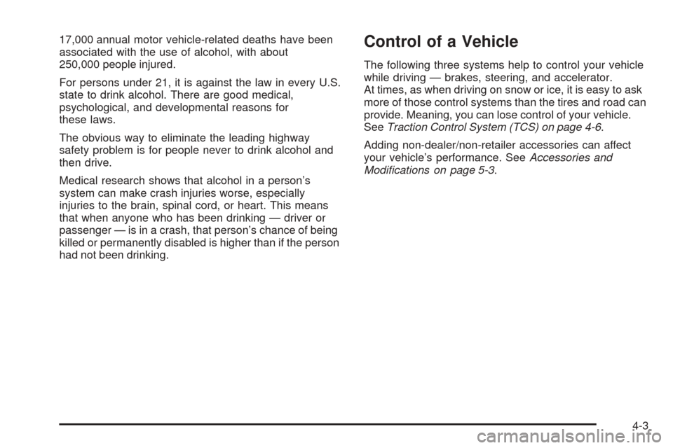 CHEVROLET EQUINOX 2008 1.G Owners Manual 17,000 annual motor vehicle-related deaths have been
associated with the use of alcohol, with about
250,000 people injured.
For persons under 21, it is against the law in every U.S.
state to drink alc