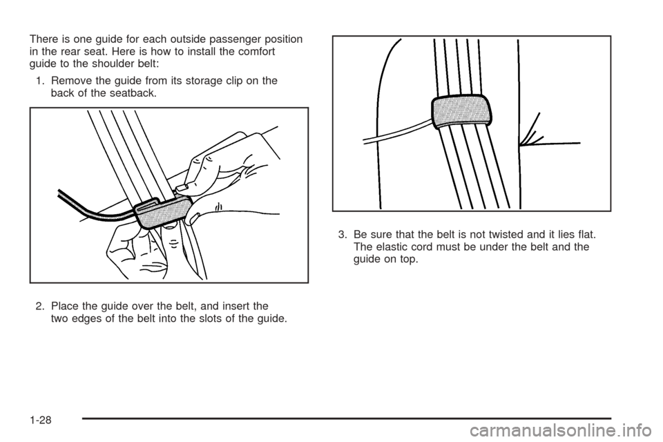 CHEVROLET EQUINOX 2008 1.G Owners Manual There is one guide for each outside passenger position
in the rear seat. Here is how to install the comfort
guide to the shoulder belt:
1. Remove the guide from its storage clip on the
back of the sea