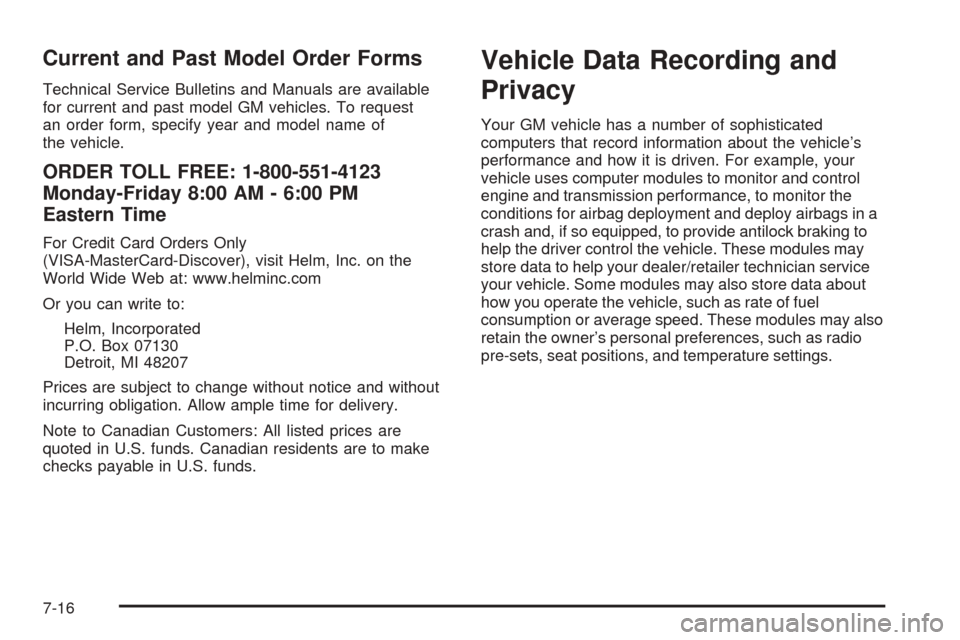 CHEVROLET EQUINOX 2008 1.G Owners Manual Current and Past Model Order Forms
Technical Service Bulletins and Manuals are available
for current and past model GM vehicles. To request
an order form, specify year and model name of
the vehicle.
O CHEVROLET EQUINOX 2008 1.G Owners Manual Current and Past Model Order Forms
Technical Service Bulletins and Manuals are available
for current and past model GM vehicles. To request
an order form, specify year and model name of
the vehicle.
O