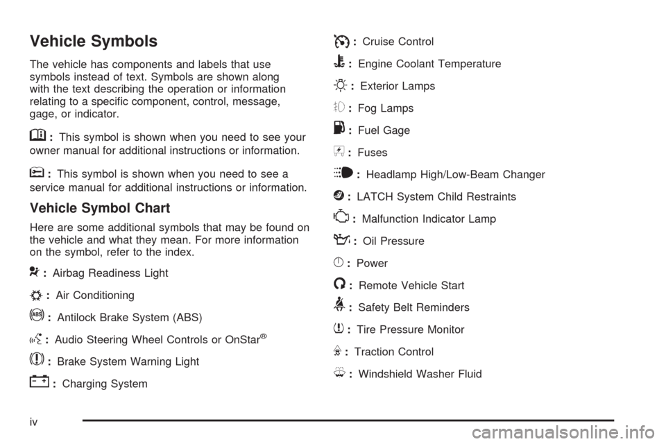 CHEVROLET EQUINOX 2009 1.G Owners Manual Vehicle Symbols
The vehicle has components and labels that use
symbols instead of text. Symbols are shown along
with the text describing the operation or information
relating to a speci�c component, c