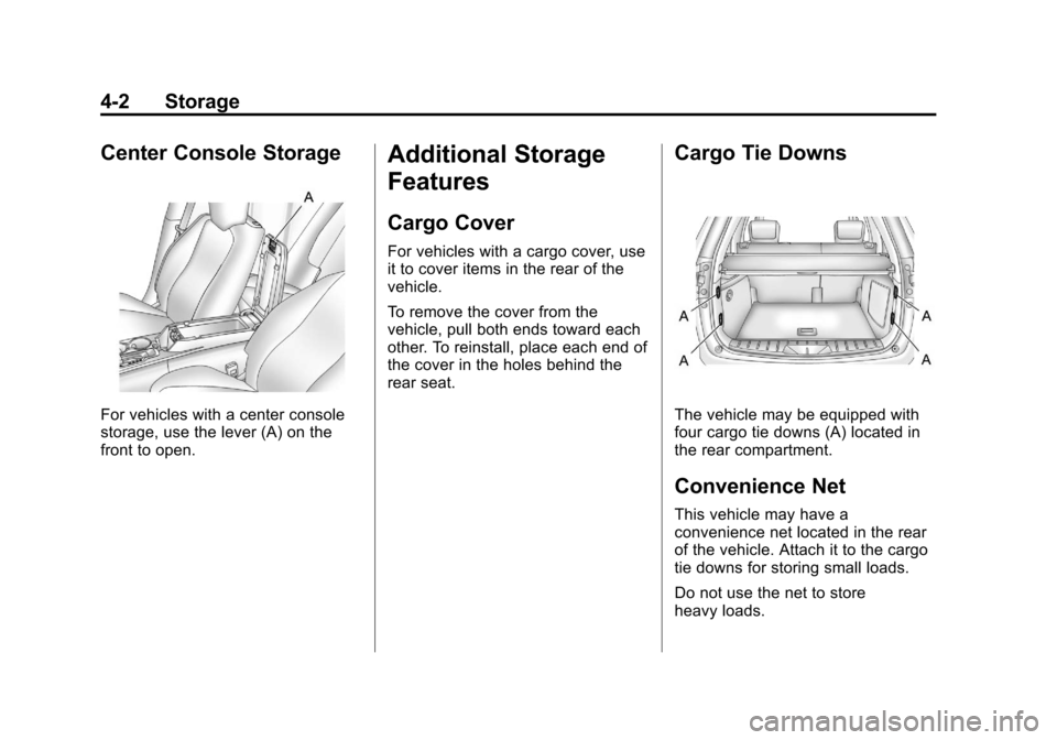 CHEVROLET EQUINOX 2011 2.G Owners Manual Black plate (2,1)Chevrolet Equinox Owner Manual - 2011
4-2 Storage
Center Console Storage
For vehicles with a center console
storage, use the lever (A) on the
front to open.
Additional Storage
Feature