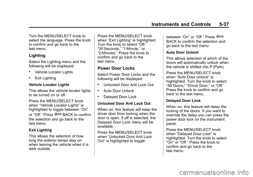 CHEVROLET EQUINOX 2012 2.G Owners Manual Black plate (37,1)Chevrolet Equinox Owner Manual - 2012
Instruments and Controls 5-37
Turn the MENU/SELECT knob to
select the language. Press the knob
to confirm and go back to the
last menu.
Lighting