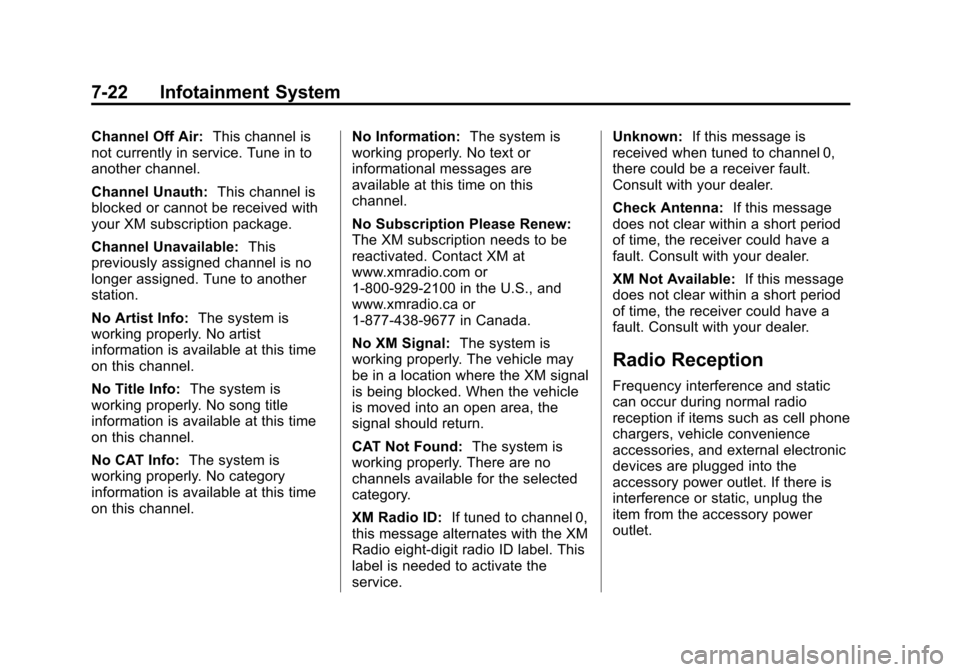 CHEVROLET EQUINOX 2012 2.G Owners Manual Black plate (22,1)Chevrolet Equinox Owner Manual - 2012
7-22 Infotainment System
Channel Off Air:This channel is
not currently in service. Tune in to
another channel.
Channel Unauth: This channel is
b