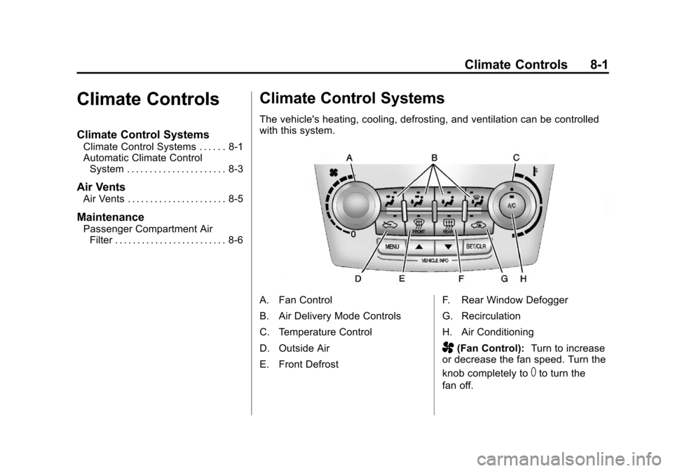 CHEVROLET EQUINOX 2012 2.G Owners Manual Black plate (1,1)Chevrolet Equinox Owner Manual - 2012
Climate Controls 8-1
Climate Controls
Climate Control Systems
Climate Control Systems . . . . . . 8-1
Automatic Climate ControlSystem . . . . . .