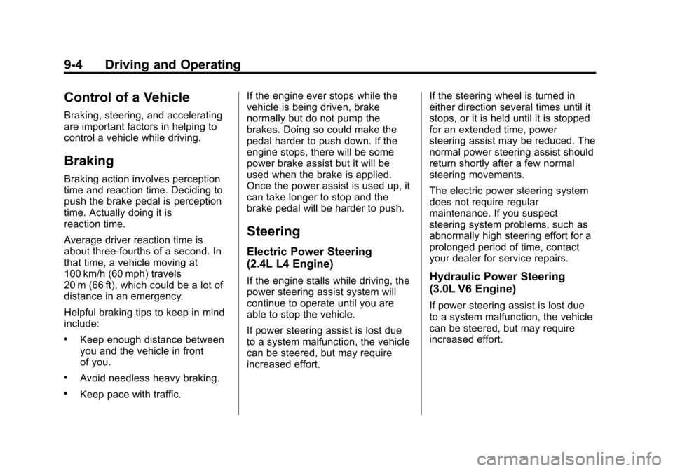 CHEVROLET EQUINOX 2012 2.G Owners Manual Black plate (4,1)Chevrolet Equinox Owner Manual - 2012
9-4 Driving and Operating
Control of a Vehicle
Braking, steering, and accelerating
are important factors in helping to
control a vehicle while dr