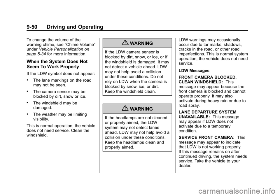 CHEVROLET EQUINOX 2012 2.G Owners Manual Black plate (50,1)Chevrolet Equinox Owner Manual - 2012
9-50 Driving and Operating
To change the volume of the
warning chime, see“Chime Volume”
under Vehicle Personalization on
page 5‑34 for mor CHEVROLET EQUINOX 2012 2.G Owners Manual Black plate (50,1)Chevrolet Equinox Owner Manual - 2012
9-50 Driving and Operating
To change the volume of the
warning chime, see“Chime Volume”
under Vehicle Personalization on
page 5‑34 for mor