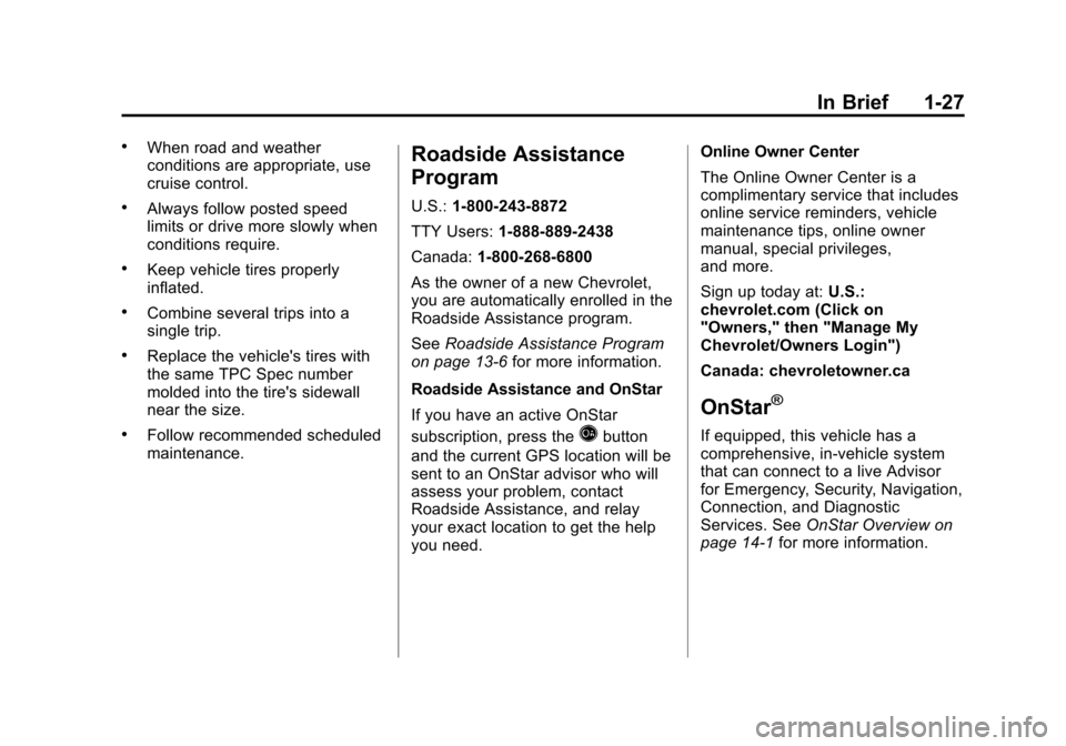 CHEVROLET EQUINOX 2012 2.G Owners Manual Black plate (27,1)Chevrolet Equinox Owner Manual - 2012
In Brief 1-27
.When road and weather
conditions are appropriate, use
cruise control.
.Always follow posted speed
limits or drive more slowly whe