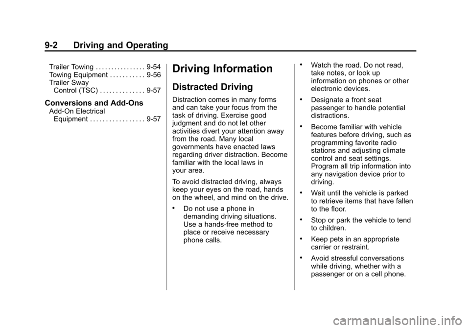 CHEVROLET EQUINOX 2013 2.G Owners Manual Black plate (2,1)Chevrolet Equinox Owner Manual - 2013 - CRC - 5/21/12
9-2 Driving and Operating
Trailer Towing . . . . . . . . . . . . . . . . 9-54
Towing Equipment . . . . . . . . . . . 9-56
Trailer CHEVROLET EQUINOX 2013 2.G Owners Manual Black plate (2,1)Chevrolet Equinox Owner Manual - 2013 - CRC - 5/21/12
9-2 Driving and Operating
Trailer Towing . . . . . . . . . . . . . . . . 9-54
Towing Equipment . . . . . . . . . . . 9-56
Trailer