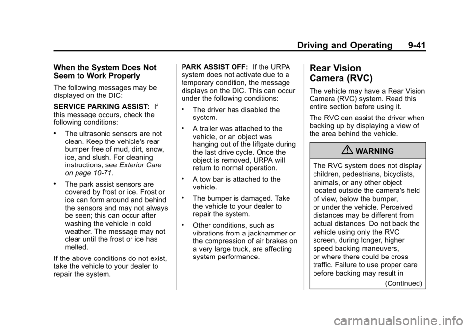 CHEVROLET EQUINOX 2013 2.G Owners Manual Black plate (41,1)Chevrolet Equinox Owner Manual - 2013 - CRC - 5/21/12
Driving and Operating 9-41
When the System Does Not
Seem to Work Properly
The following messages may be
displayed on the DIC:
SE CHEVROLET EQUINOX 2013 2.G Owners Manual Black plate (41,1)Chevrolet Equinox Owner Manual - 2013 - CRC - 5/21/12
Driving and Operating 9-41
When the System Does Not
Seem to Work Properly
The following messages may be
displayed on the DIC:
SE