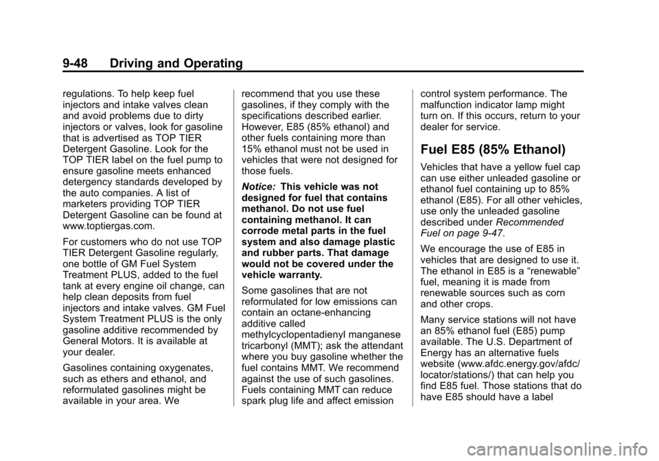 CHEVROLET EQUINOX 2013 2.G Owners Manual Black plate (48,1)Chevrolet Equinox Owner Manual - 2013 - CRC - 5/21/12
9-48 Driving and Operating
regulations. To help keep fuel
injectors and intake valves clean
and avoid problems due to dirty
inje CHEVROLET EQUINOX 2013 2.G Owners Manual Black plate (48,1)Chevrolet Equinox Owner Manual - 2013 - CRC - 5/21/12
9-48 Driving and Operating
regulations. To help keep fuel
injectors and intake valves clean
and avoid problems due to dirty
inje