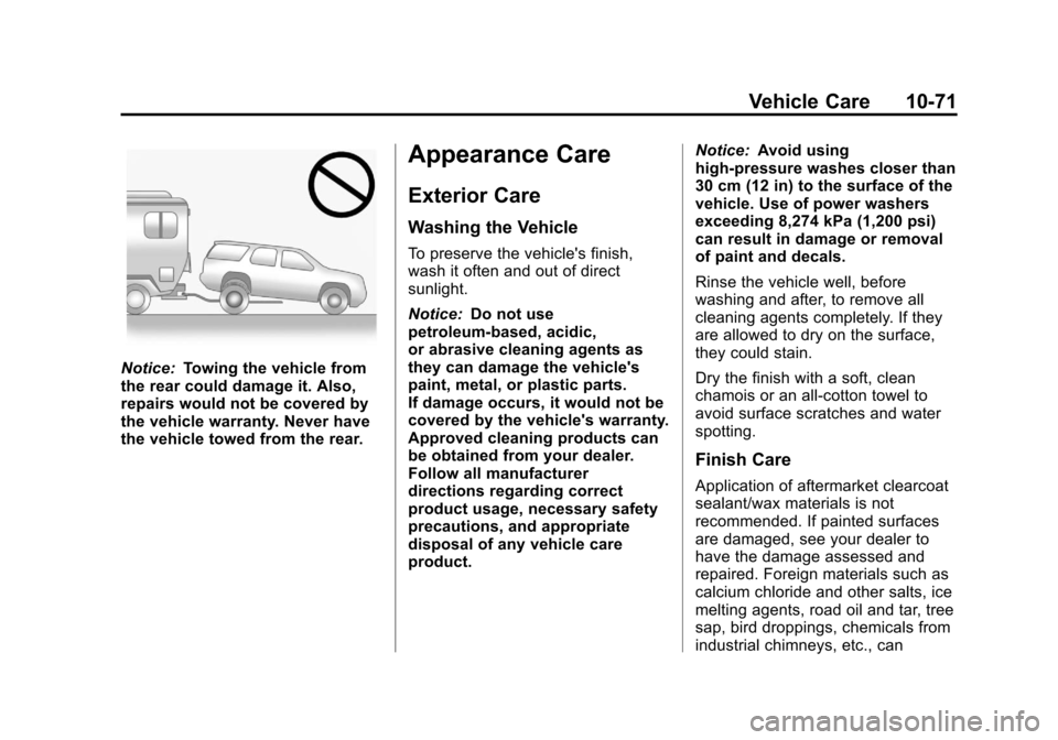 CHEVROLET EQUINOX 2013 2.G Owners Manual Black plate (71,1)Chevrolet Equinox Owner Manual - 2013 - CRC - 5/21/12
Vehicle Care 10-71
Notice:Towing the vehicle from
the rear could damage it. Also,
repairs would not be covered by
the vehicle wa